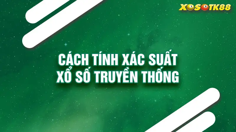 Cách tính xác suất xổ số truyền thống