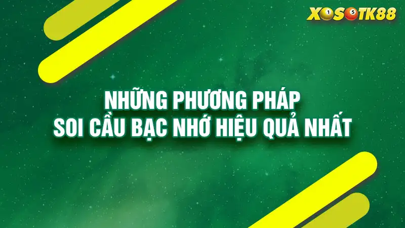 Những phương pháp soi cầu bạc nhớ hiệu quả nhất