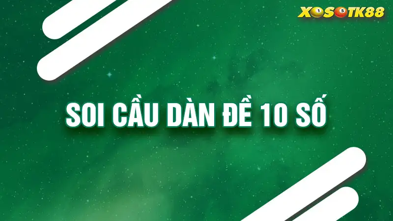 Soi cầu dàn đề 10 số