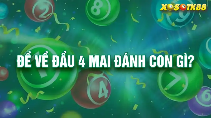 Đề về đầu 4 mai đánh con gì