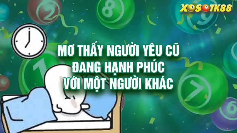 Mơ thấy người yêu cũ đang hạnh phúc với một người khác