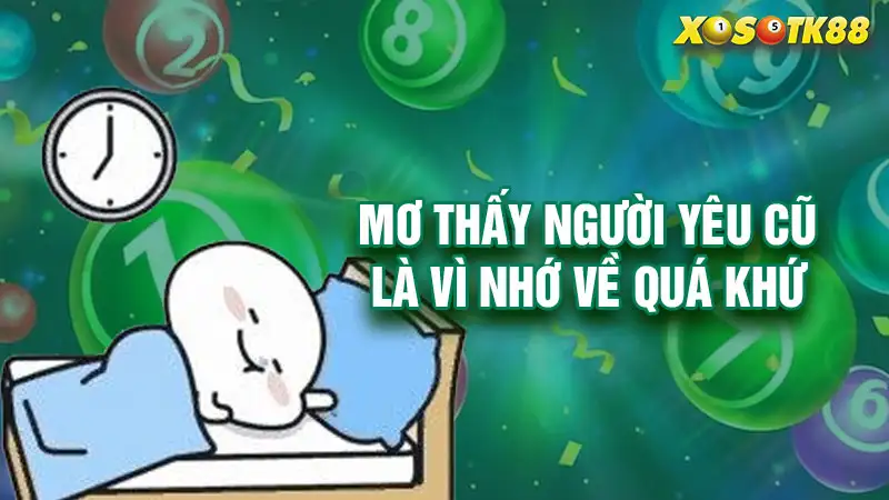 Mơ thấy người yêu cũ là vì nhớ về quá khứ