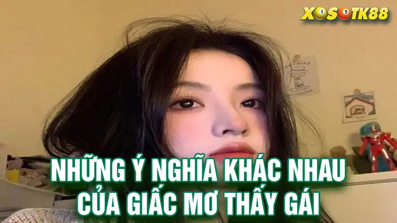 Những ý nghĩa khác nhau của giấc mơ thấy gái