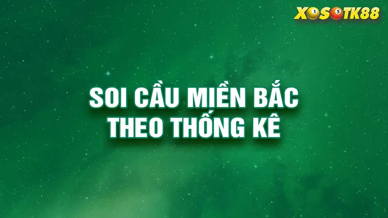 Soi cầu miền bắc theo thống kê