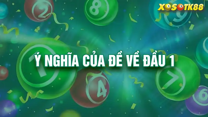 Ý nghĩa của đề về đầu 1 là gì?